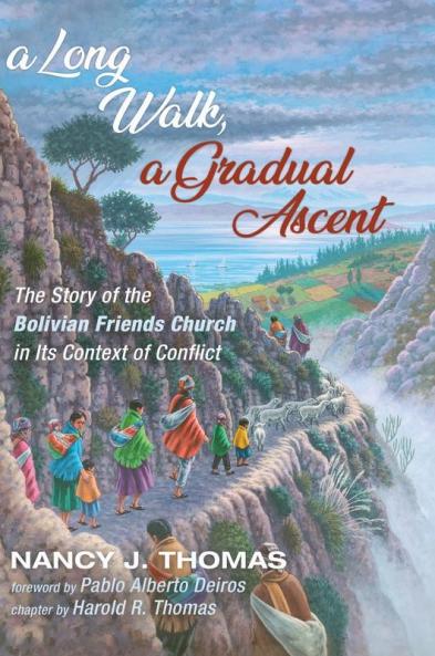 A Long Walk a Gradual Ascent: The Story of the Bolivian Friends Church in Its Context of Conflict (American Society of Missiology)