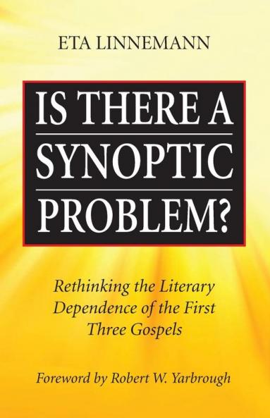 Is There A Synoptic Problem?: Rethinking the Literary Dependence of the First Three Gospels