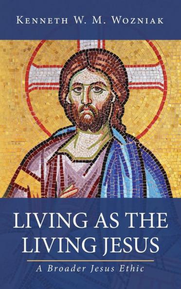 Living as the Living Jesus: A Broader Jesus Ethic