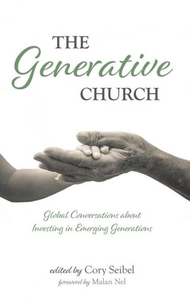 The Generative Church: Global Conversations about Investing in Emerging Generations