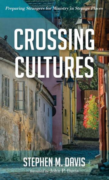 Crossing Cultures: Preparing Strangers for Ministry in Strange Places
