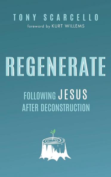 Regenerate: Following Jesus After Deconstruction