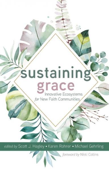 Sustaining Grace: Innovative Ecosystems for New Faith Communities