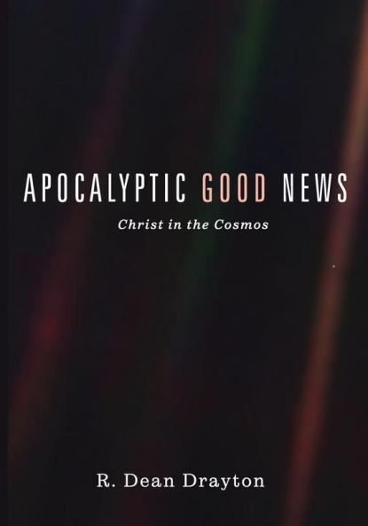 Apocalyptic Good News: Christ in the Cosmos