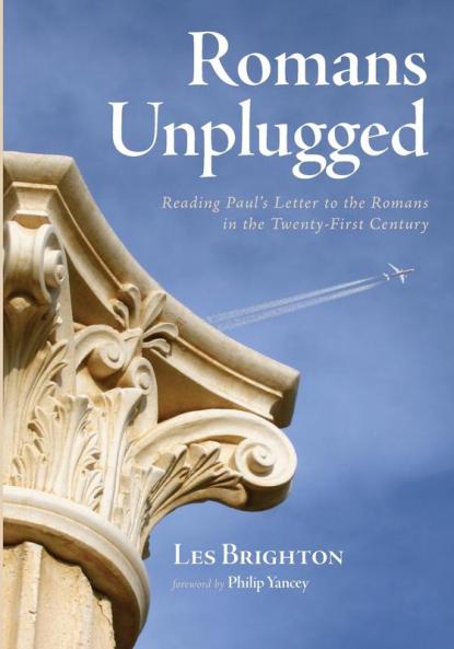 Romans Unplugged: Reading Paul's Letter to the Romans in the Twenty-First Century
