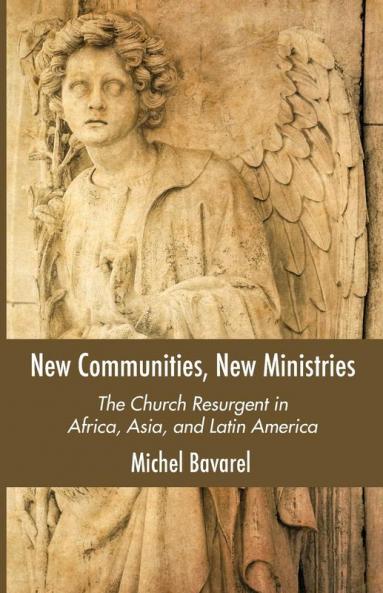 New Communities New Ministries: The Church Resurgent in Africa Asia and Latin America