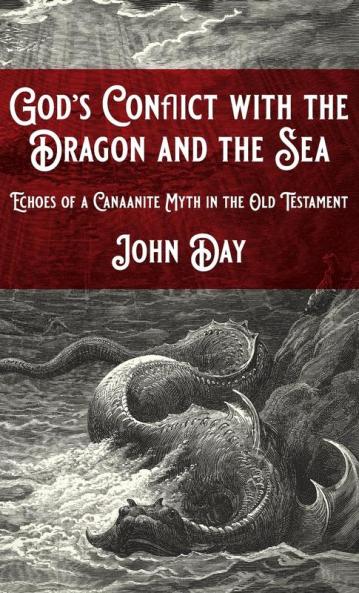 God's Conflict with the Dragon and the Sea: Echoes of a Canaanite Myth in the Old Testament