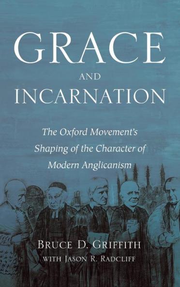 Grace and Incarnation: The Oxford Movement's Shaping of the Character of Modern Anglicanism