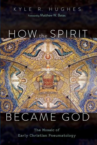 How the Spirit Became God: The Mosaic of Early Christian Pneumatology