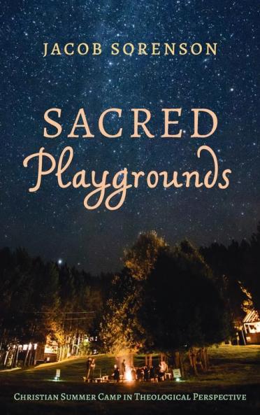 Sacred Playgrounds: Christian Summer Camp in Theological Perspective