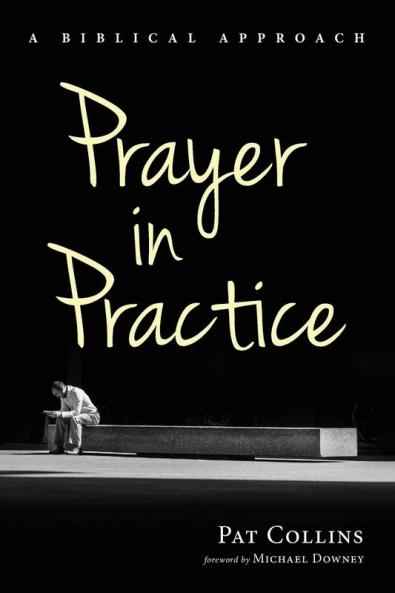 Prayer in Practice: A Biblical Approach