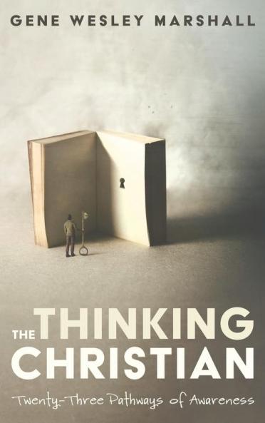 The Thinking Christian: Twenty-Three Pathways of Awareness