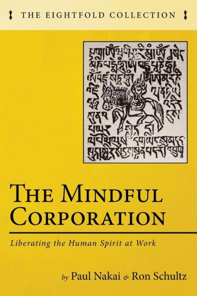 The Mindful Corporation: Liberating the Human Spirit at Work (The Eightfold Collection)