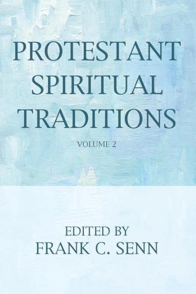 Protestant Spiritual Traditions Volume Two