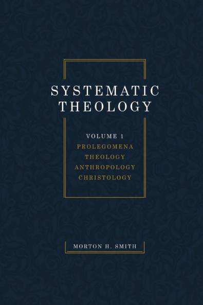 Systematic Theology Volume One: Prolegomena Theology Anthropology Christology