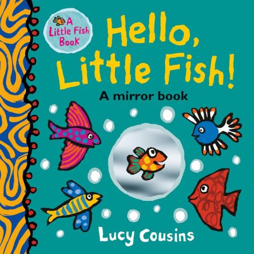 Hello Little Fish!: A Mirror Book