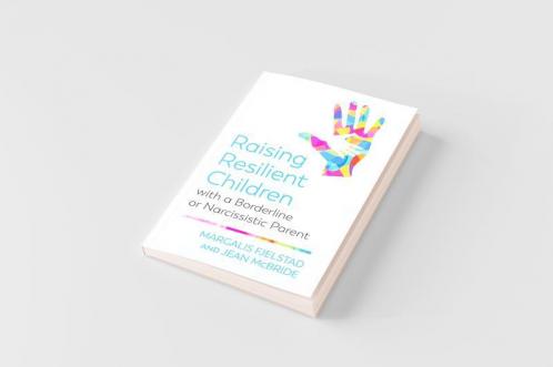 Raising Resilient Children with a Borderline or Narcissistic Parent