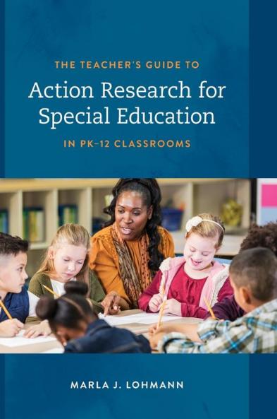 Teacher's Guide to Action Research for Special Education in PK-12 Classrooms