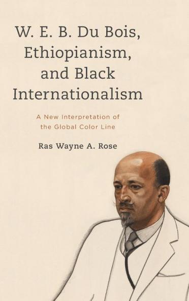 W. E. B. Du Bois Ethiopianism and Black Internationalism