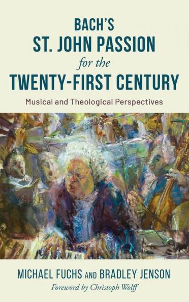 Bach's St. John Passion for the Twenty-First Century