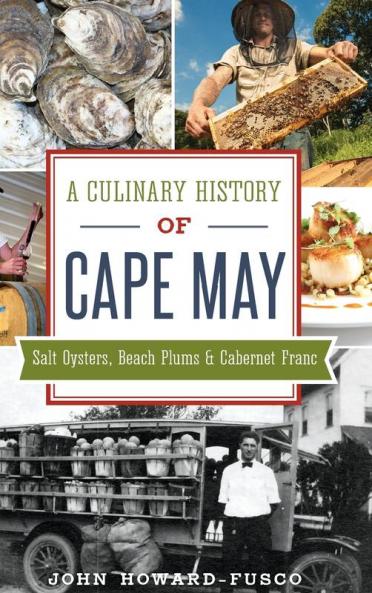 A Culinary History of Cape May: Salt Oysters Beach Plums & Cabernet Franc