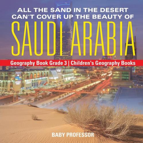 All the Sand in the Desert Can't Cover Up the Beauty of Saudi Arabia - Geography Book Grade 3 | Children's Geography Books