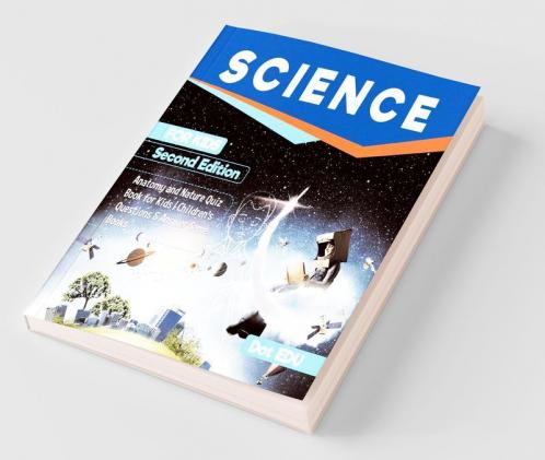 Science for Kids Second Edition | Anatomy and Nature Quiz Book for Kids | Children's Questions & Answer Game Books