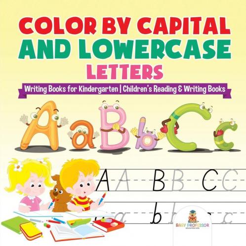 Color by Capital and Lowercase Letters - Writing Books for Kindergarten | Children's Reading & Writing Books