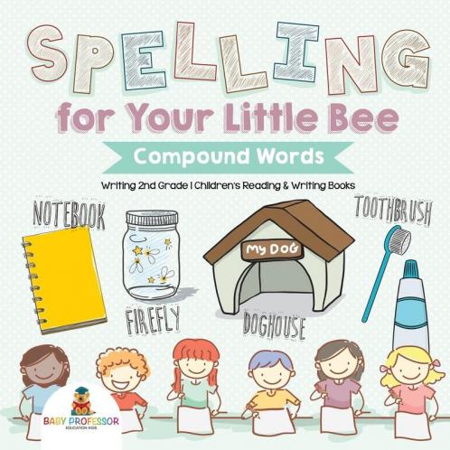 Spelling for Your Little Bee: Compound Words - Writing 2nd Grade Children's Reading & Writing Books