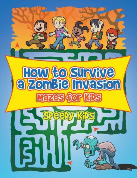 How to Survive a Zombie Invasion: Mazes for Kids