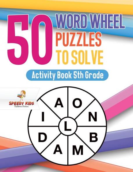 50 Word Wheel Puzzles to Solve: Activity Book 5th Grade