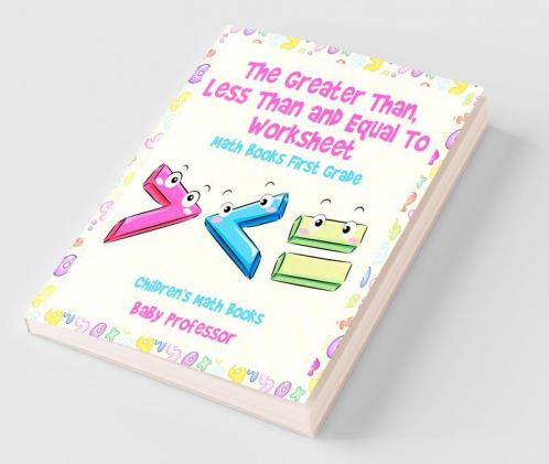 The Greater Than Less Than and Equal To Worksheet - Math Books First Grade | Children's Math Books