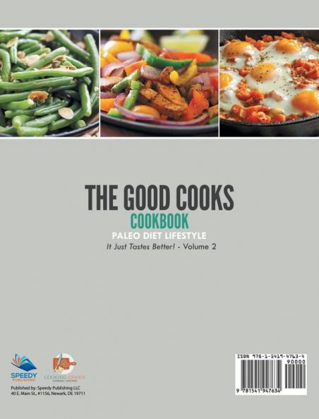 The Good Cooks Cookbook: Paleo Diet Lifestyle - It Just Tastes Better! Volume 2