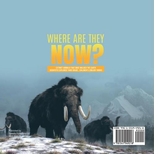 Where Are They Now? | Extinct Animals That Once Walked the Earth | Scientific Explorer Third Grade | Children's Zoology Books