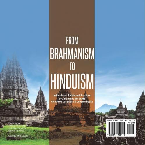 From Brahmanism to Hinduism | India's Major Beliefs and Practices | Social Studies 6th Grade | Children's Geography & Cultures Books