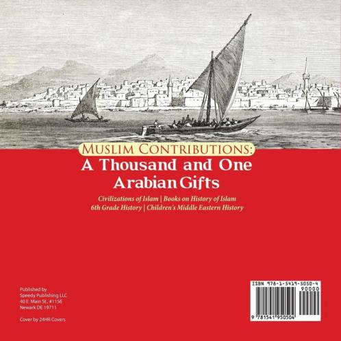 Muslim Contributions: A Thousand and One Arabian Gifts Civilizations of Islam Books on History of Islam 6th Grade History Children's Middle Eastern History