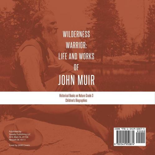 Wilderness Warrior: Life and Works of John Muir Historical Books on Nature Grade 3 Children's Biographies