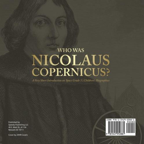 Who Was Nicolaus Copernicus? A Very Short Introduction on Space Grade 3 Children's Biographies