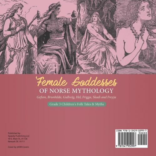 Female Goddesses of Norse Mythology: Gefion Brunhilde Gullveig Hel Frigga Skadi and Freyja Grade 3 Children's Folk Tales & Myths