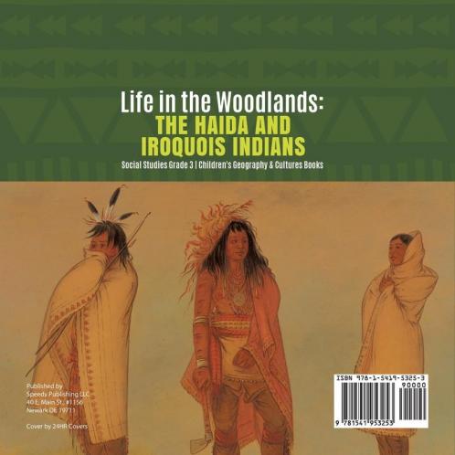 Life in the Woodlands: The Haida and Iroquois Indians Social Studies Grade 3 Children's Geography & Cultures Books