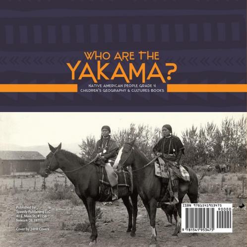 Who Are the Yakama? Native American People Grade 4 Children's Geography & Cultures Books