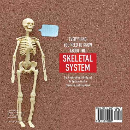 Everything You Need to Know About the Skeletal System | The Amazing Human Body and Its Systems Grade 4 | Children's Anatomy Books