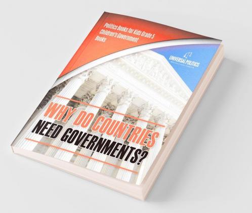Why Do Countries Need Governments? | Politics Books for Kids Grade 5 | Children's Government Books