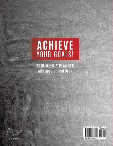 Achieve Your Goals! 2019 Weekly Planner with Appointment Book