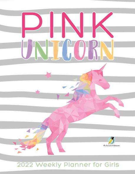 Pink Unicorn: 2022 Weekly Planner for Girls