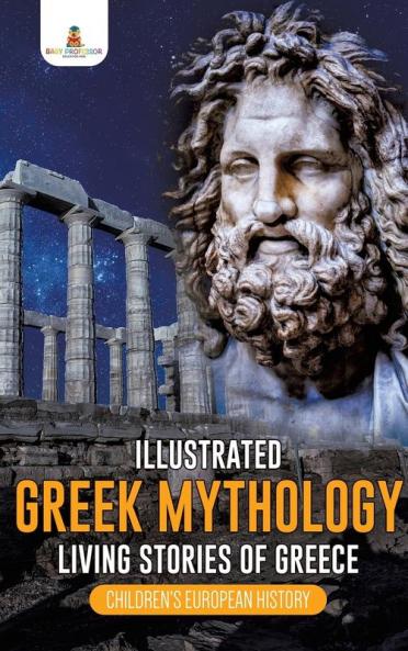 Illustrated Greek Mythology: Living Stories of Greece Children's European History