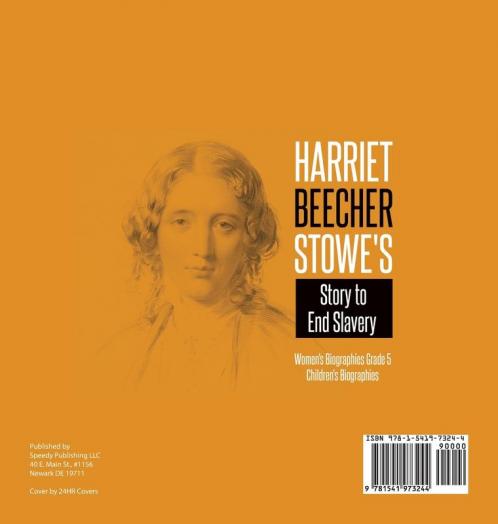 Harriet Beecher Stowe's Story to End Slavery Women's Biographies Grade 5 Children's Biographies