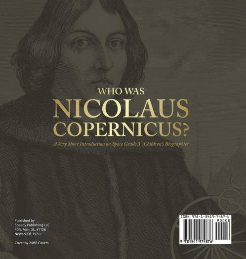 Who Was Nicolaus Copernicus? A Very Short Introduction on Space Grade 3 Children's Biographies