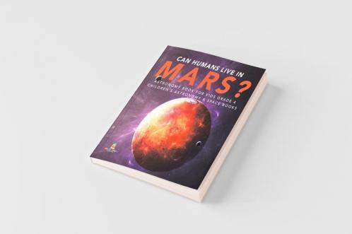 Can Humans Live in Mars? | Astronomy Book for Kids Grade 4 | Children's Astronomy & Space Books