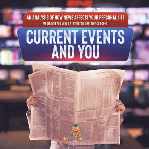 Current Events and You An Analysis of How News Affects Your Personal Life Media and You Grade 4 Children's Reference Books